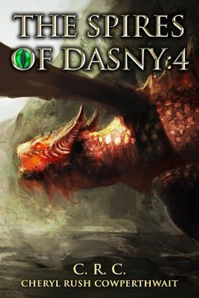 The Spires of Dasny: 4: Stone Dragons Kingdom Cheryl Rush Cowperthwait 9798406766842
