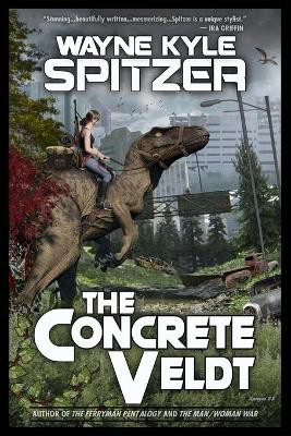 The Concrete Veldt by Wayne Kyle Spitzer