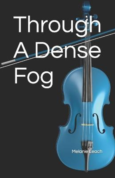 Through A Dense Fog by Melanie Leach