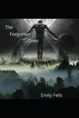 The Forgotten Ones by Emily Fells