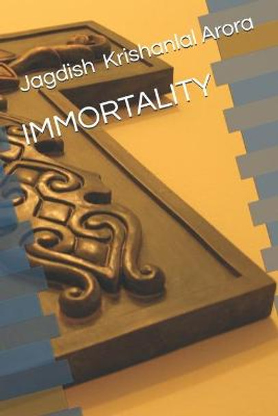 Immortality Jagdish Krishanlal Arora 9798538261215
