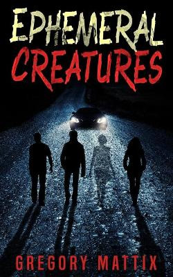 Ephemeral Creatures by Gregory Mattix