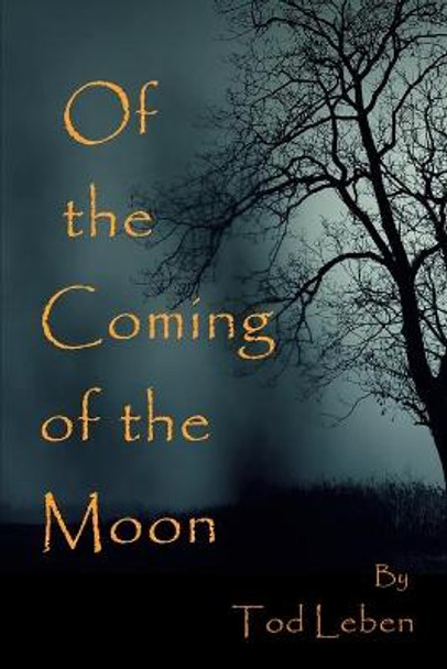 Of the Coming of the Moon: Halloween Collection of Short Stories and Poems Tod Leben 9798546942106