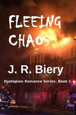 Fleeing Chaos by J R Biery