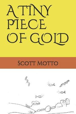 A Tiny Piece of Gold by Michelle Motto