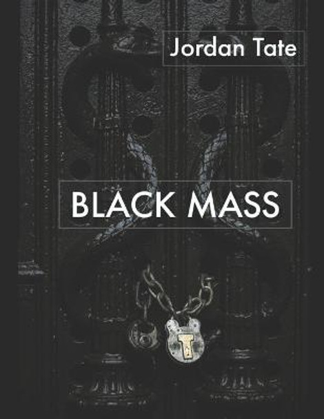 Black Mass: Anthology of Horrific Tales Jordan Tate 9798572934977