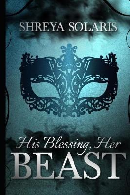 His Blessing, Her Beast by Shreya Solaris
