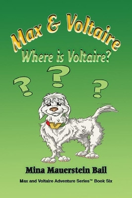 Max and Voltaire Where is Voltaire? by Mina Mauerstein Bail