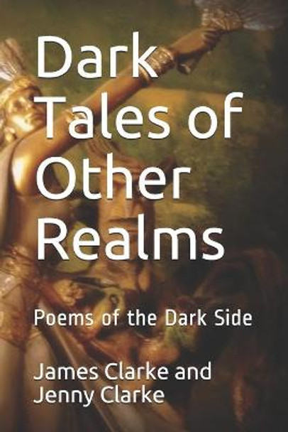 Dark Tales of Other Realms: Stories of the Dark Side Jenny Clarke 9798620177691