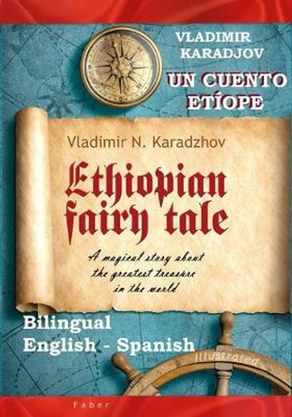 Ethiopian Fairy Tale / Un cuento etiope: A magical story about the greatest treasure in the world / La magica historia del mayor tesoro del mundo (Bilingual Edition) (English and Spanish) Biliana Karadzhova 9798641670713