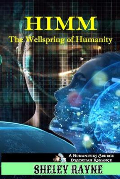 HIMM - The Wellspring of Humanity: A Humanities Source Novel Sheley Rayne 9798646244315