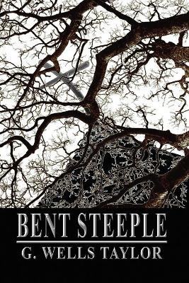 Bent Steeple by G Wells Taylor