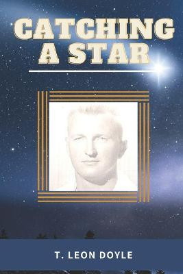 Catching a Star T Leon Doyle 9798686912168