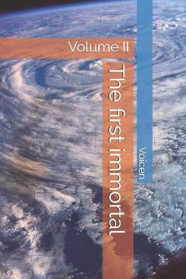 The first immortal: Volume II Voicen 9798696290355