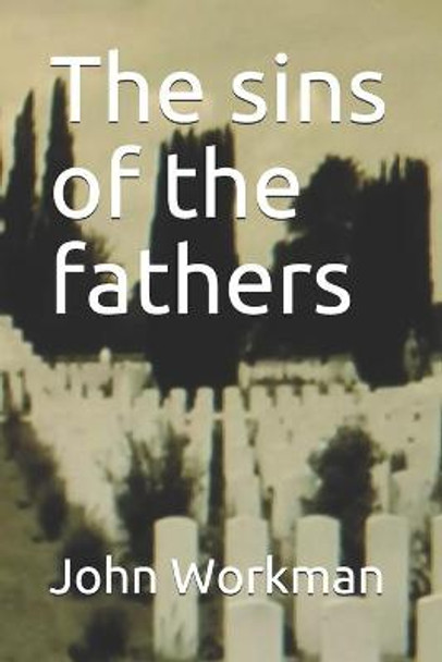 The sins of the fathers John Workman 9798711025214