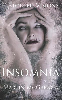 Distorted Visions: Insomnia Heather Swinson 9798712620166