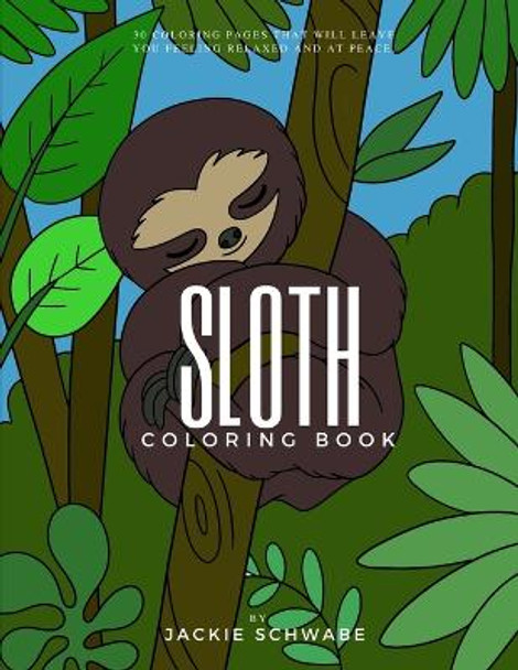 Sloth Coloring Book for Tweens by Jackie Schwabe Sloth Coloring Book for Tweens by Jackie Schwabe