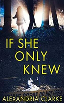 If She Only Knew by Alexandria Clarke