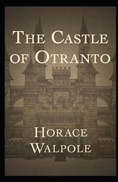 The Castle of Otranto Annotated Horace Walpole 9798740754673