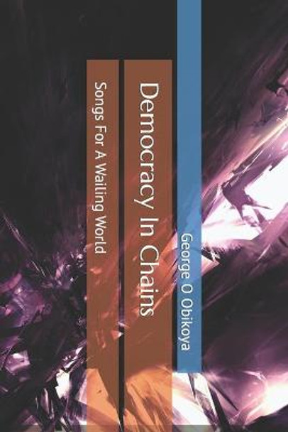 Democracy In Chains by George O Obikoya