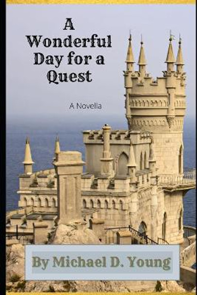 A Wonderful Day for a Quest Michael D Young 9798764673400