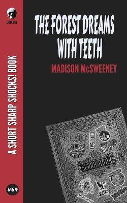 The Forest Dreams With Teeth by Madison McSweeney