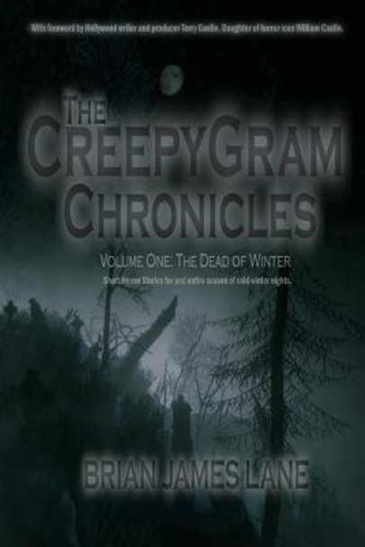 The CreepyGram Chronicles: Volume One: The Dead of Winter Brian James Lane 9798809204255