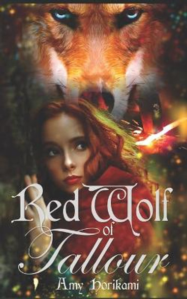 Red Wolf of Tallour (Fantasy Romance): (Retelling of Little Red Riding Hood) Amy Horikami 9798843140212