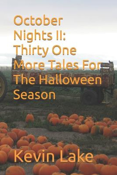 October Nights II: Thirty One More Tales For The Halloween Season Kevin Lake 9798847035163