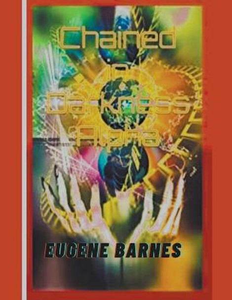 Chained In Darkness Alpha Eugene Barnes 9798888318355