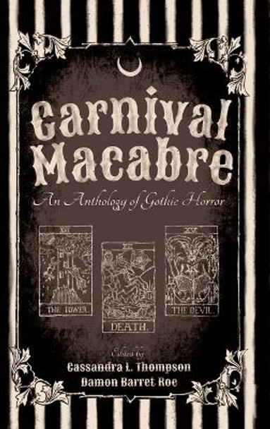 Carnival Macabre: An Anthology of Gothic Horror Cassandra L Thompson 9798985128598