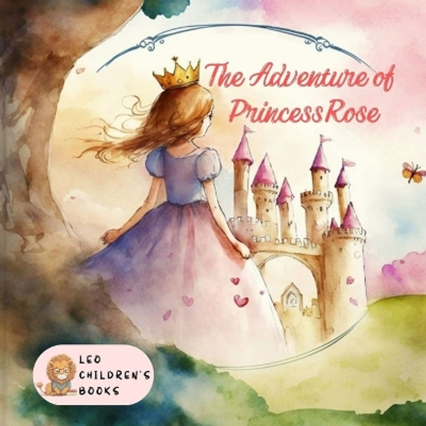 The Adventure of Princess Rose by Leo Childrens Books