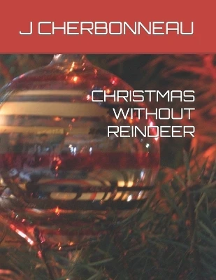 Christmas Without Reindeer by J Cherbonneau