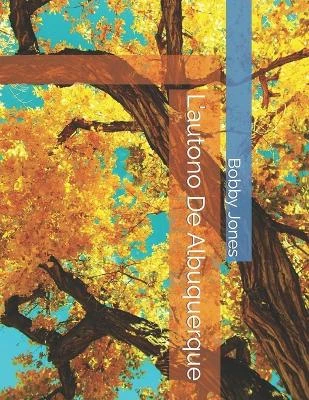 L'autono De Albuquerque by Bobby J Jones
