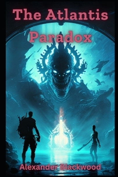 The Atlantis Paradox by Alexander Blackwood