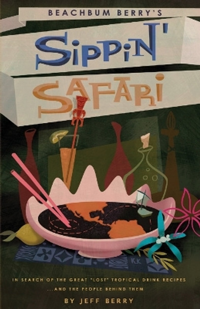 Beachbum Berry's Sippin' Safari by Jeff Berry