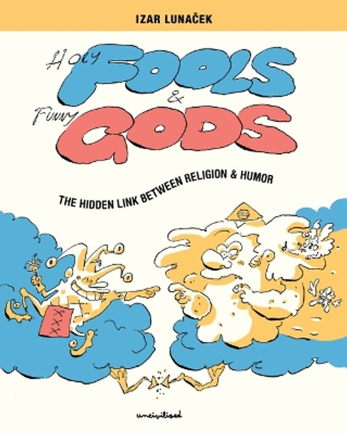Holy Fools and Funny Gods by Izar Lunacek
