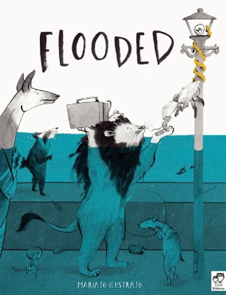 Flooded: Winner of the Klaus Flugge Prize for Illustration 2023 Mariajo Ilustrajo 9780711276789