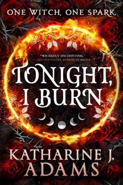 Tonight, I Burn by Katharine J Adams