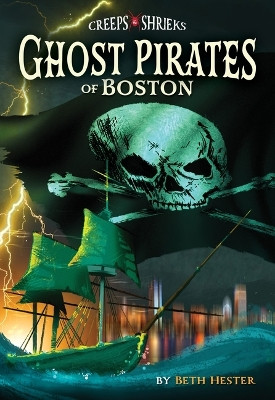 Ghost Pirates of Boston Beth Landis Hester 9781467197472