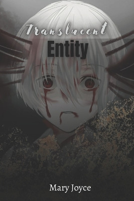 Translucent Entity by Mary Joyce Martus