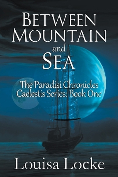 Between Mountain and Sea by Louisa Locke