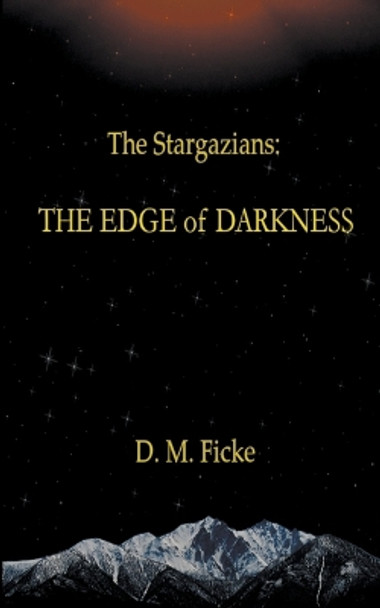 The Stargazians: The Edge of Darkness D M Ficke 9798215877081