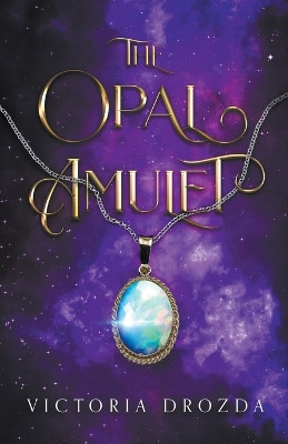The Opal Amulet by Victoria Drozda