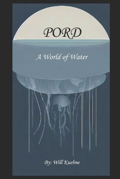 Pord: A World of Water William Kuehne 9798218243715