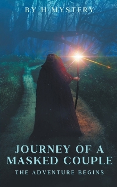 Journey Of A Masked Couple - The Adventure Begins by H Mystery