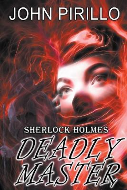 Sherlock Holmes, Deadly Master John Pirillo 9798223101079