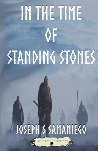 In the Time of Standing Stones Joseph S Samaniego 9798223159544