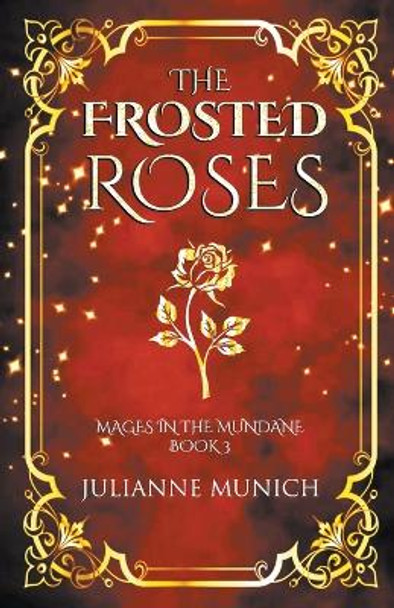 The Frosted Roses Julianne Munich 9798223299776