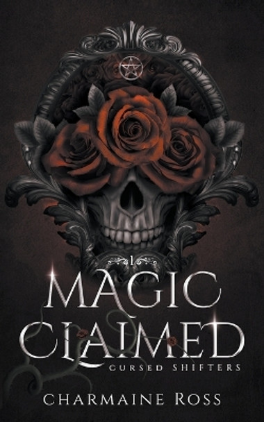 Magic Claimed: Reverse Harem Wolf Shifter Paranormal Romance Charmaine Ross 9798223478805